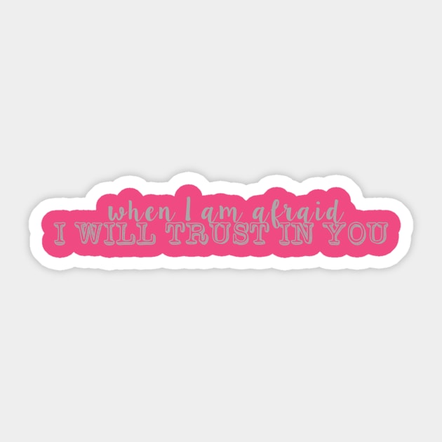 When I Am Afraid I Will Trust in You Sticker by winsteadwandering